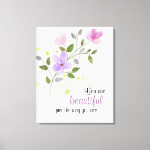 You Are Beautiful Just the Way You Are Canvas Print