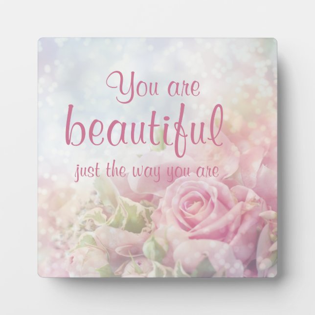 You Are Beautiful Just The Way You Are Quote Plaque (Front)