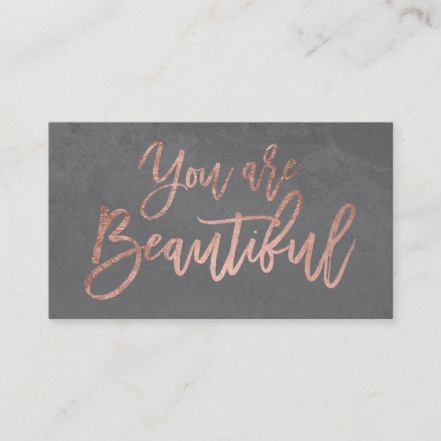 You are beautiful rose gold typography cement grey business card (Front)
