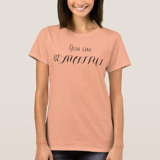 You are beautiful tshirt