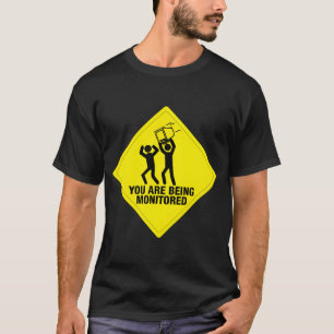 You Are Being Monitored' Funny Warning Sign T-Shirt