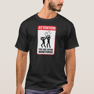 You Are Being Monitored - Office Humour T-Shirt