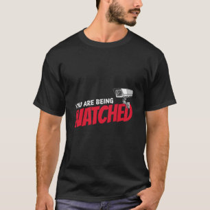 You Are Being Watched CCTV Camera T-Shirt