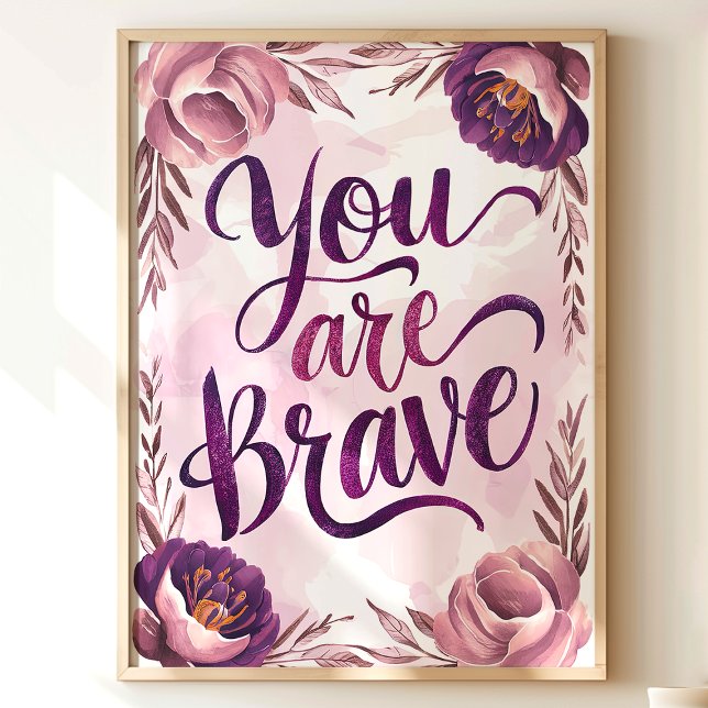 You Are Brave Floral Art Print (Creator Uploaded)