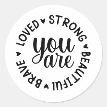 You are Brave Loved Strong Beautiful 