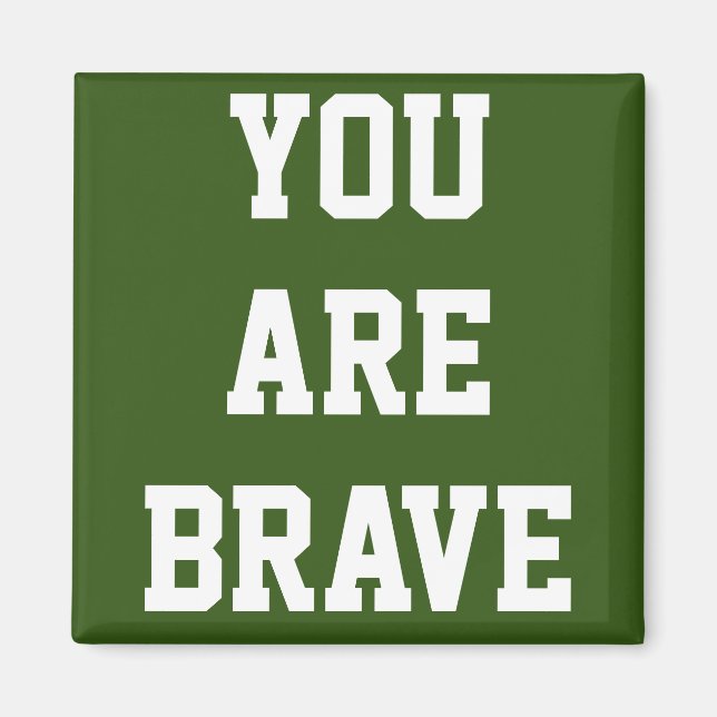 You Are Brave Magnet (Front)