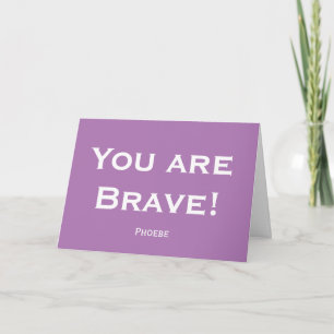 You are brave purple card