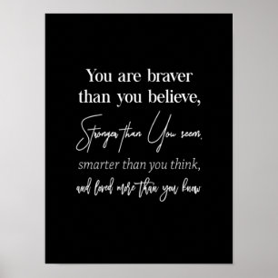 you are braver than you believe stronger than you poster