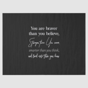 you are braver than you believe stronger than you tissue paper