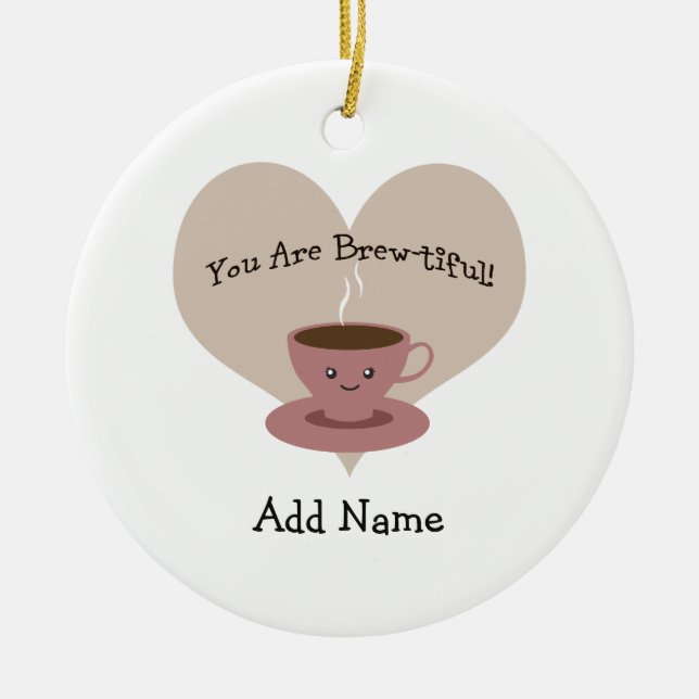 You Are Brewtiful Ceramic Tree Decoration (Front)