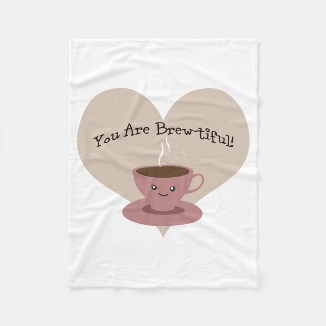 You Are Brewtiful Fleece Blanket (Front)