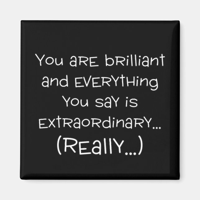 You are brilliant and special magnet (Front)