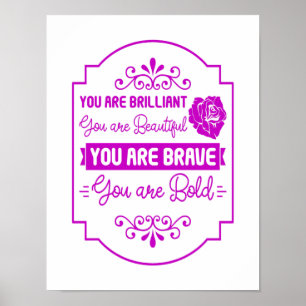 You Are Brilliant Beautiful Brave Bold Inspire Poster