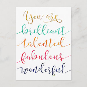 You are Brilliant, Talented, Fabulous, Wonderful Postcard
