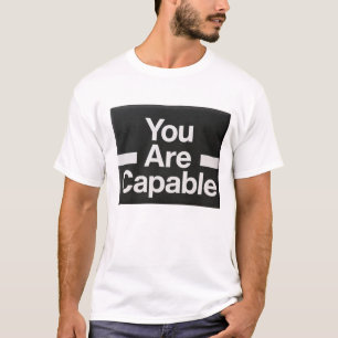 You Are Capable – Bold Motivational Quote Design T-Shirt