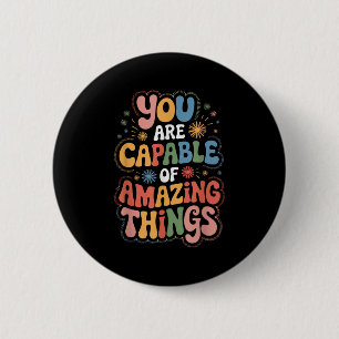 You Are Capable Of Amazing Things 6 Cm Round Badge