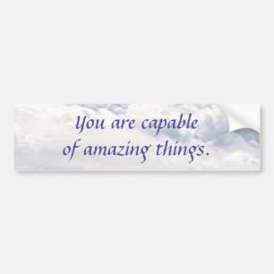 You Are Capable of Amazing Things Bumper Sticker
