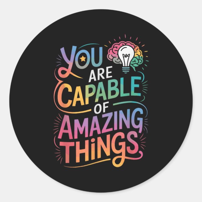 You Are Capable Of Amazing Things  Classic Round Sticker (Front)
