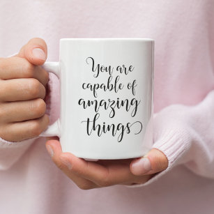 You are capable of amazing things coffee mug