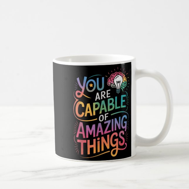 You Are Capable Of Amazing Things  Coffee Mug (Right)