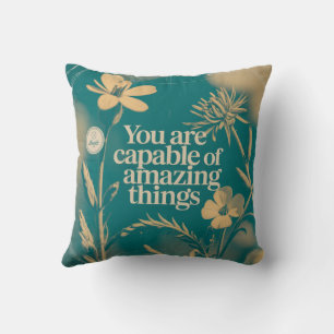 You Are Capable Of Amazing Things Cushion