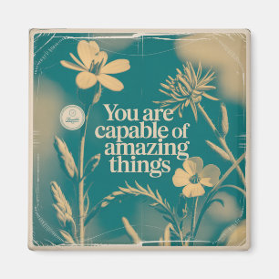 You Are Capable Of Amazing Things Magnet