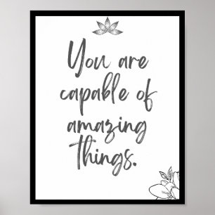 You are capable of amazing things. Quote Poster