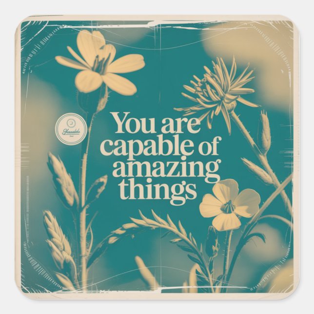 You Are Capable Of Amazing Things Square Sticker (Front)