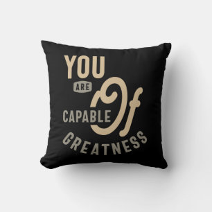 You Are Capable of Greatness - Motivational Quote Cushion