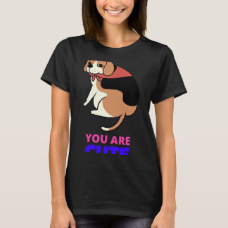 You Are Cute T-Shirt