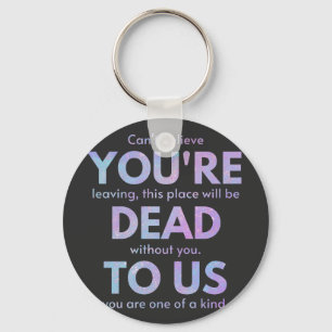 You Are Dead to Us! - R.I.P. Traitor!: Coworker Key Ring