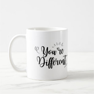 "You Are Different"  Coffee Mug