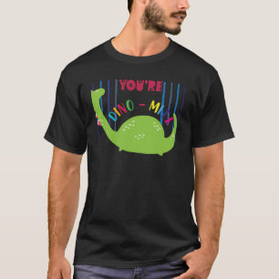 You are dino mite T-Shirt