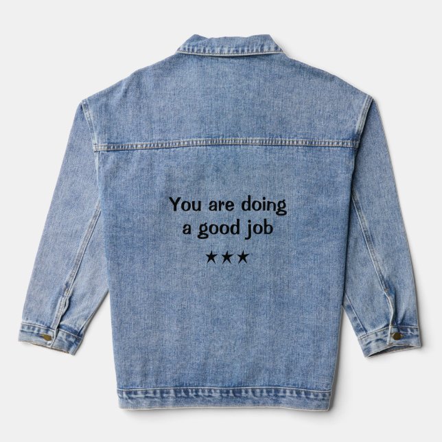 You are Doing a Good Job Denim Jacket (Back)