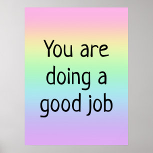 You Are Doing A Good Job Rainbow Poster