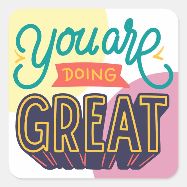 You are doing great self esteem motivation quotes square sticker (Front)