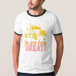 You Are Doing Great Semi Truck Motivational T-Shirt