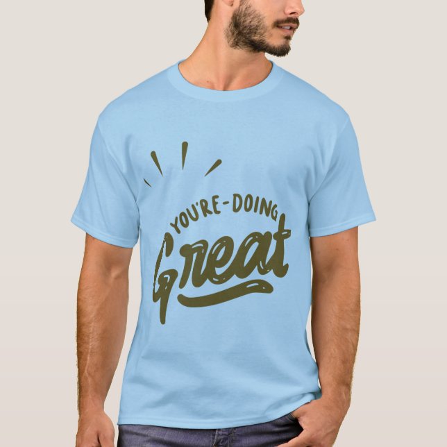 You Are Doing Great T-Shirt (Front)