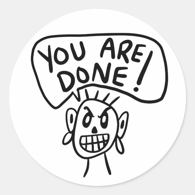 You are done classic round sticker (Front)