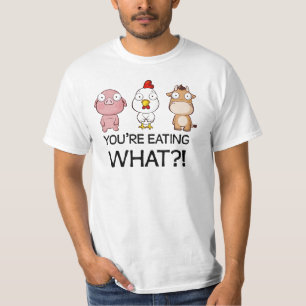 You Are Eating What?! - You Eat What?! - Animals T-Shirt