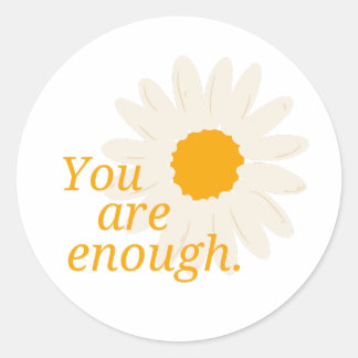 You Are Enough - Cute Daisy Flower Inspirational  Classic Round Sticker