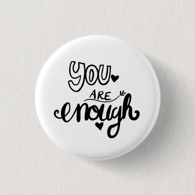 You are enough encouraging 3 cm round badge (Front)