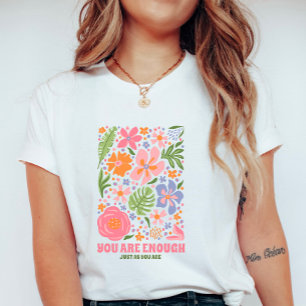 You Are Enough Floral Affirmation; Positive Summer T-Shirt