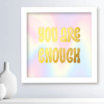 You are enough foil prints<br><div class="desc">Inspirational poster featuring the text "You are enough" on a soft pastel rainbow background.</div>
