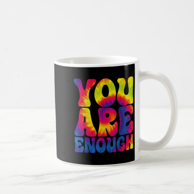 You Are Enough Funny Motivational Tie Dye  Coffee Mug (Right)