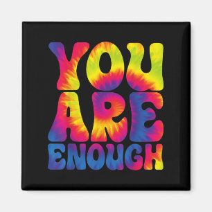 You Are Enough Funny Motivational Tie Dye  Magnet