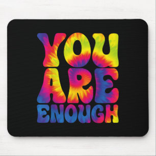 You Are Enough Funny Motivational Tie Dye  Mouse Mat