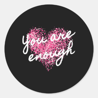 You Are Enough Inspirational Positive Affirmation Classic Round Sticker