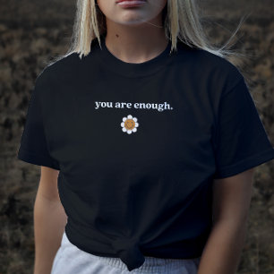 You Are Enough Inspirational quote text  T-Shirt