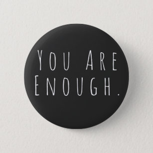 YOU ARE ENOUGH   Inspirational Word Art Graphic 6 Cm Round Badge